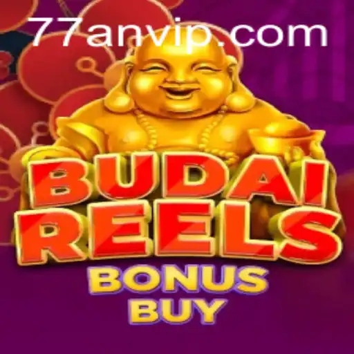 Exploring the Excitement of BudaiReelsBonusBuy and 77AN.COM