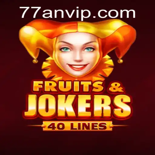 FruitsAndJokers40: A Vibrant Slot Game Experience on 77AN.COM
