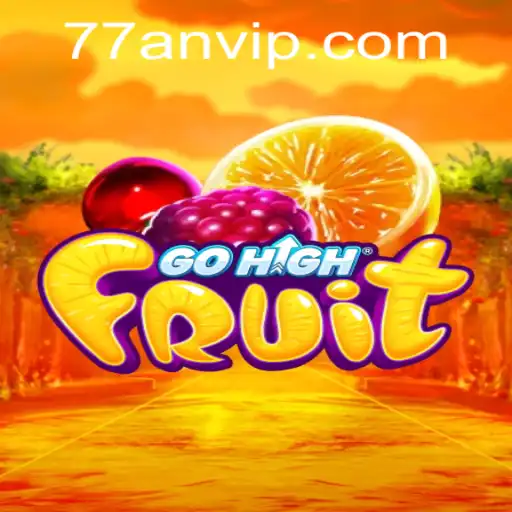 Exploring the New Excitement of GoHighFruit featuring 77AN.COM